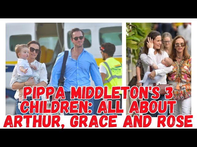 Pippa Middleton's 3 Children: All About Arthur, Grace and Rose