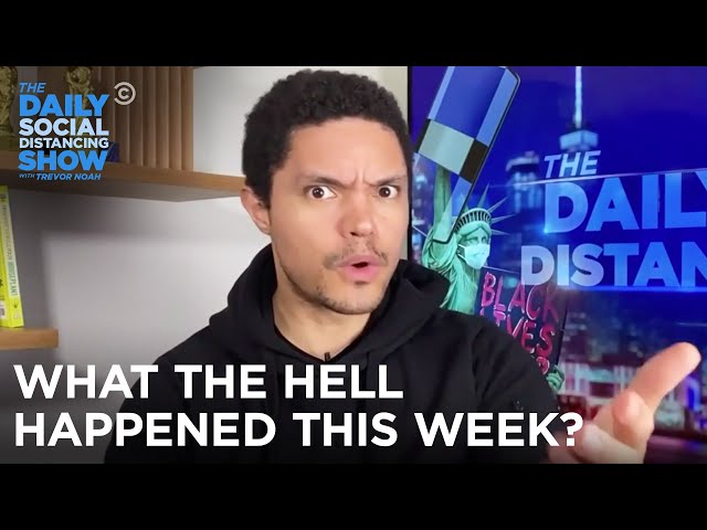 What the Hell Happened This Week? | The Daily Social Distancing Show