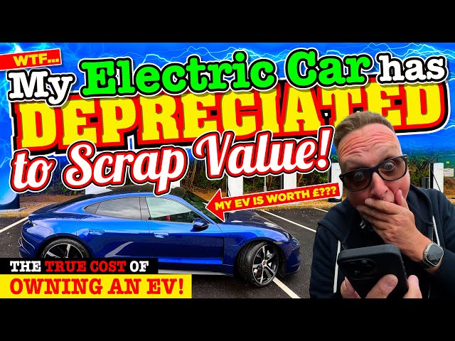 my ELECTRIC CAR has now DEPRECIATED by so much IT'S almost WORTH SCRAP VALUE!