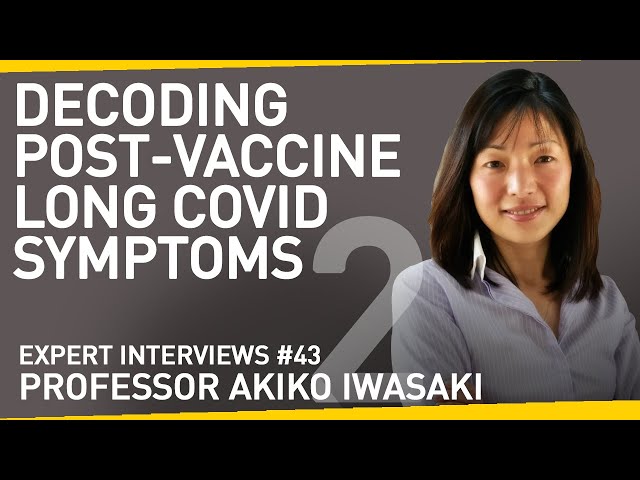 Autoimmunity, Reactivated Viruses & How the Vaccine Might Cause LC Symptoms | W/ Prof. Akiko Iwasaki