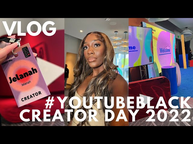 VLOG: YouTube Black Creator Day 2022