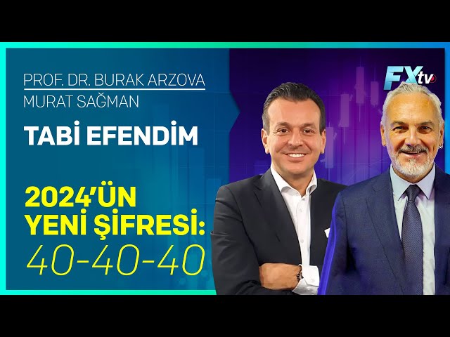 Tabi Efendim: 2024’ün Yeni Şifresi: 40-40-40 | Prof.Dr. Burak Arzova - Murat Sağman