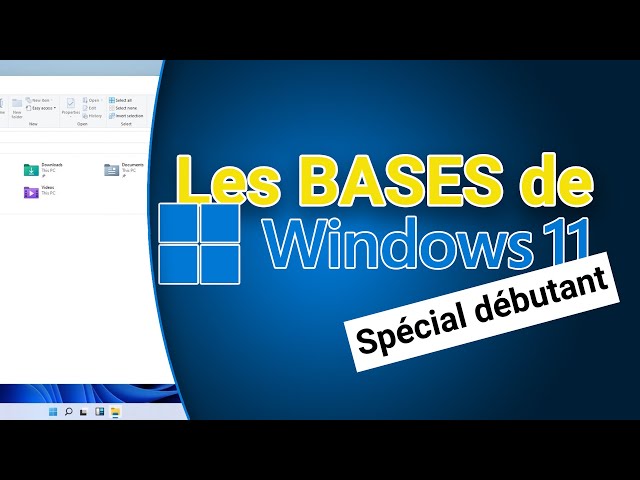 [TUTO débutant] Windows 11 : les BASES - cours d'informatique spécial débutant