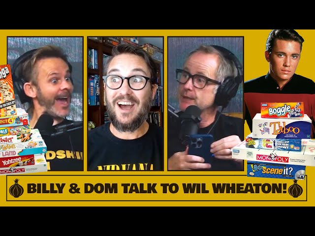 Billy & Dom Talk to Wil Wheaton!