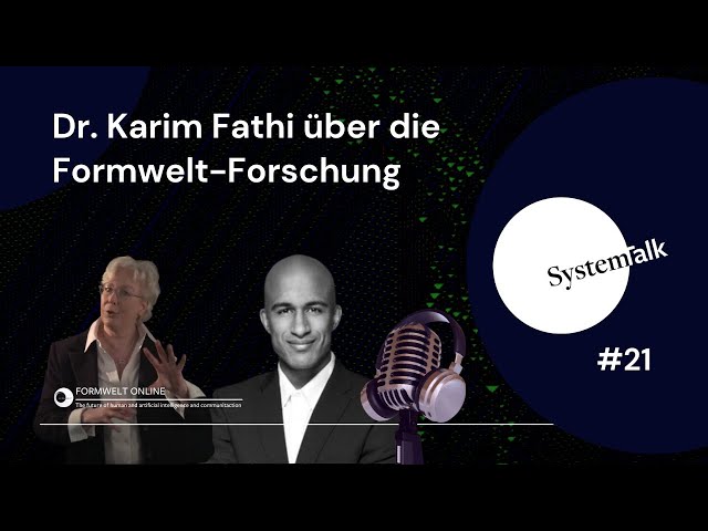 SystemTalk #21 Dr. Karim Fathi über die Formwelt-Forschung