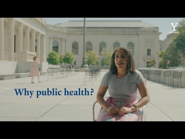 Why Yale School of Public Health students chose public health