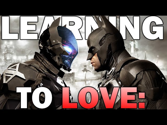 Learning To Love: Batman Arkham Knight