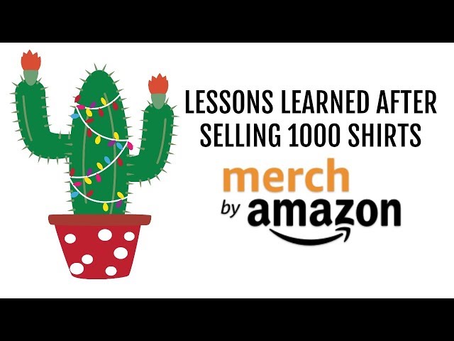Lessons Learned After Selling 1000 Shirts with Merch by Amazon $5563 in Royalties Since I Started