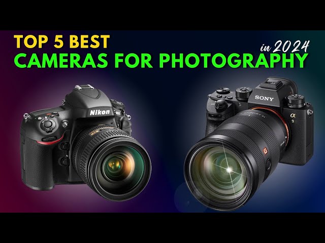 The 5 Best Cameras for Photography in 2024 #PhotographyCameras