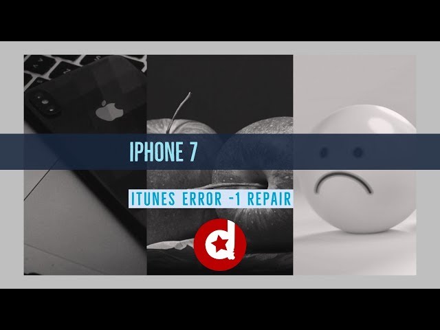 iPhone 7 iTunes error  -1 repair