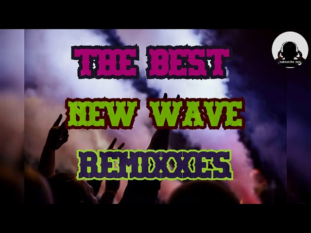 THE BEST NEW WAVE REMIXXES
