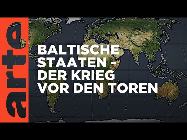 Baltische Staaten – Der Krieg vor den Toren | Mit offenen Karten | ARTE