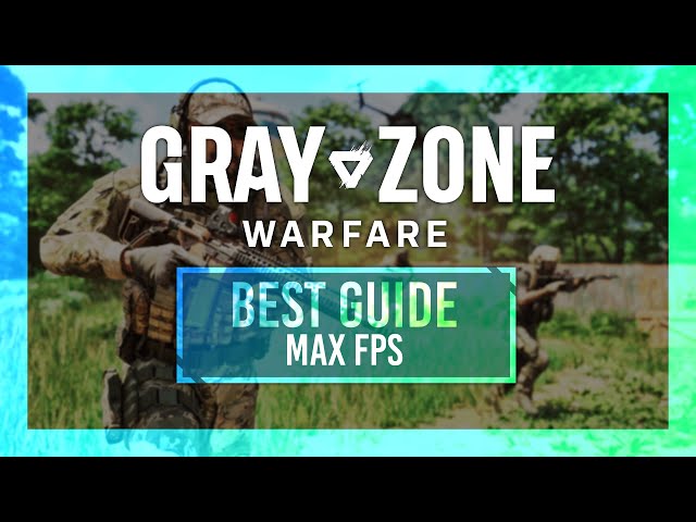 BEST Optimization Guide | Gray Zone Warfare | Max FPS | Best Settings