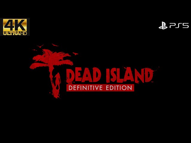 Dead Island Definitive Edition PS5 4K Gameplay Walkthrough Part 1