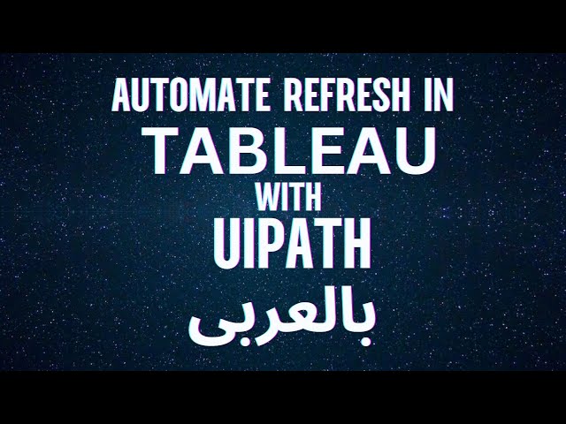 Projects - ِAutomate refresh in Tableau using UIPATH RPA - شرح بالعربى