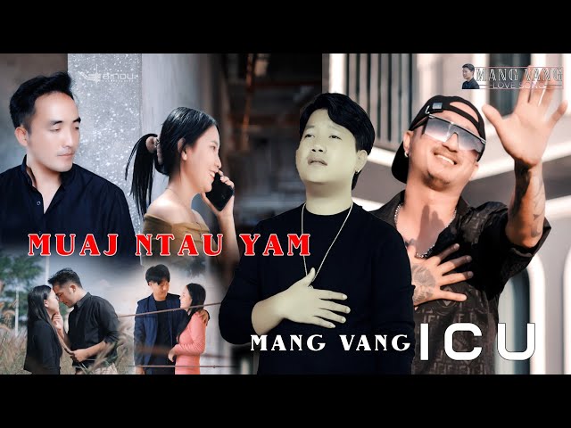 muaj ntaus yam - Mang Vang ft. kub vaj (ICU) OFFICIAL MUSIC VIDEO 2023-24