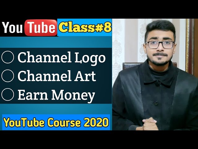 How to Earn Money Online with YouTube in 2021 | Add Channel Logo Art | YouTube Course 2021 | Class#8