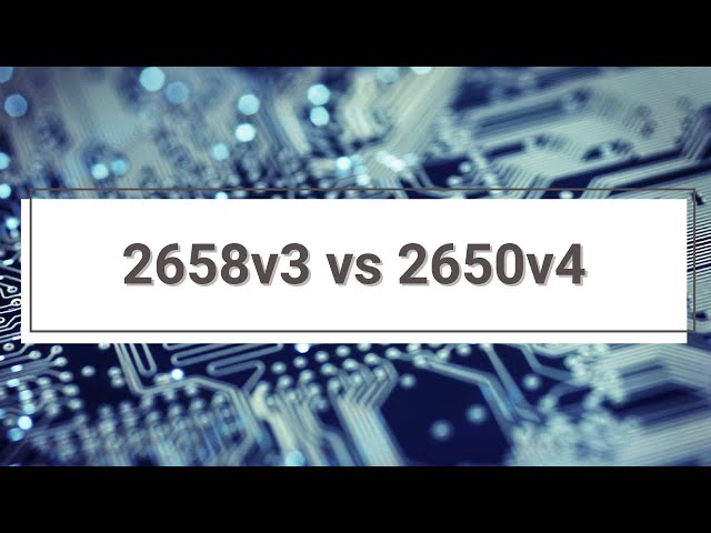 12c/24t Broadwell-EP.  2658v3 vs 2650v4 .