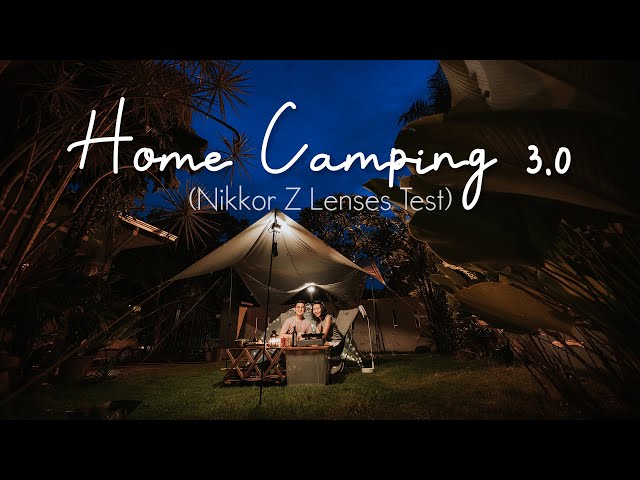Home Camping 3.0 (Nikkor Z Lenses Test)
