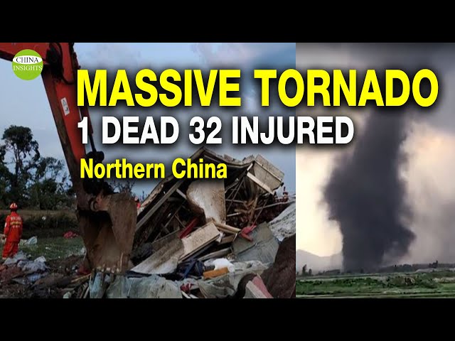 Massive tornado strikes northeast China,1 Dead, 32 Injured/Heavy rain in Central China, kills 2