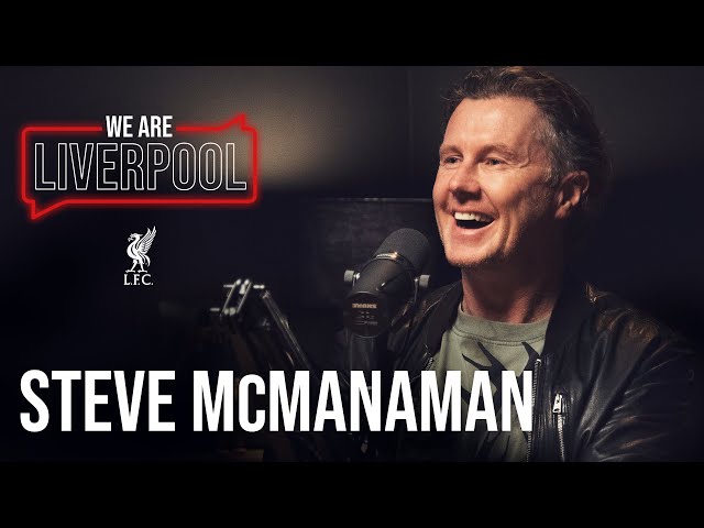 We Are Liverpool Podcast S01, E07. Steve McManaman