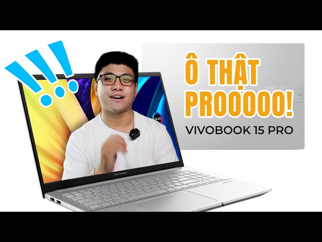 VIVOBOOK PRO 15 OLED, laptop 24 triệu mỏng nhẹ giờ xài SƯỚNG QUÁ!