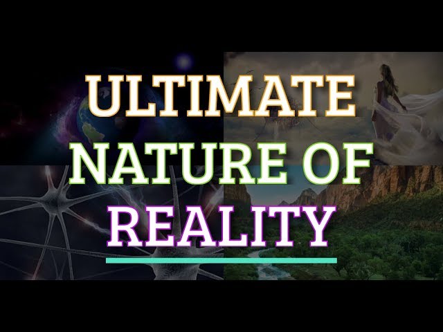 Ultimate Nature of Reality