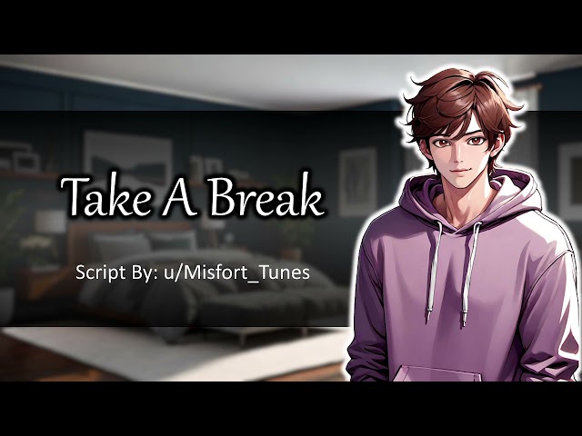 Take a Break [Wholesome] [Roommates] [Exam Comfort] [Sleep Aid] [Stressed Listener] [Fluff] [M4A]