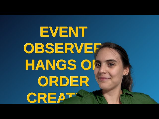Magento: Event observer hangs on order creation