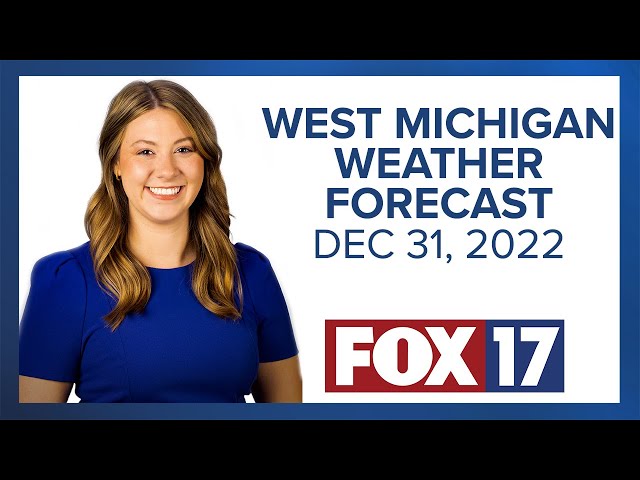 West Michigan Weather Forecast December 31, 2022