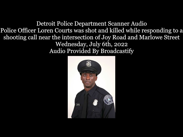 Detroit Police Department Scanner Audio Police Officer Loren Courts shot and killed