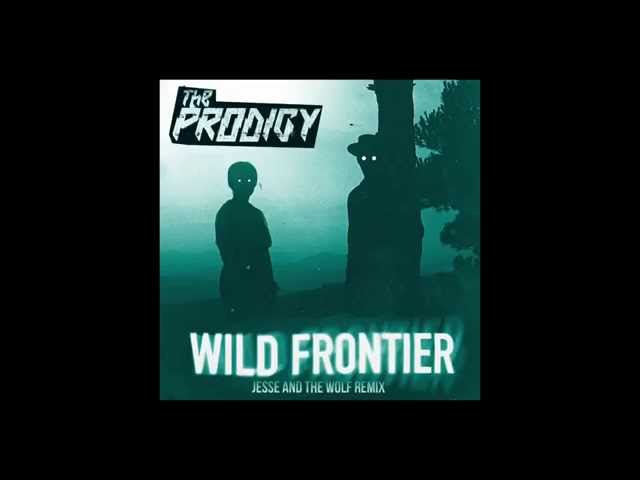 The Prodigy - Wild Frontier (Jesse And The Wolf Remix)