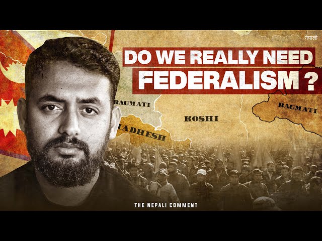 Why Nepal needs to CANCEL Federalism