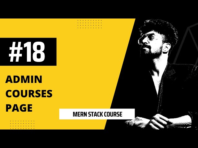 #18 ADMIN COURSES PAGE, MERN STACK COURSE