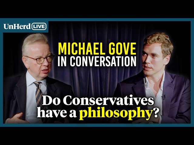 Michael Gove: Do Conservatives have a philosophy?