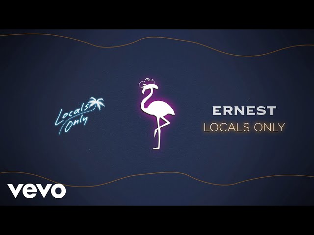 ERNEST - Locals Only (Audio Only)