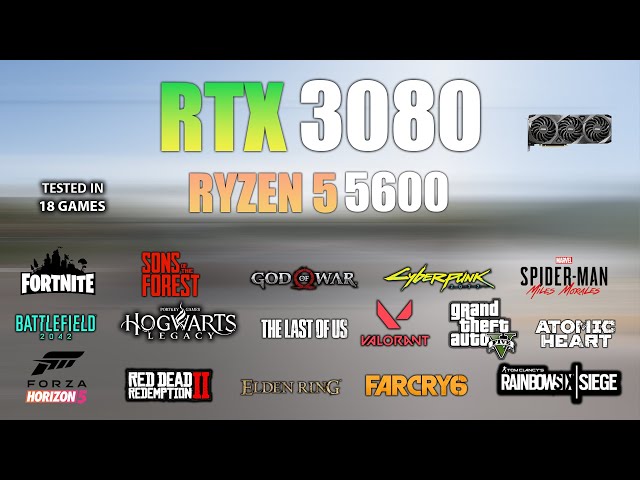 RTX 3080 + Ryzen 5 5600 : Test in 18 Games - RTX 3080 Gaming