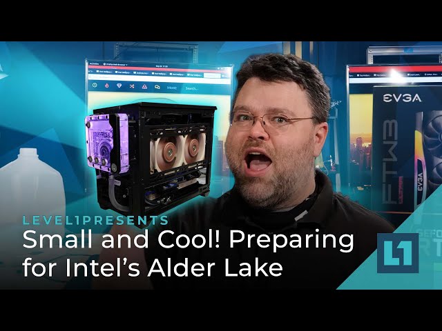 Small and Cool! Preparing for Intel Alder Lake!