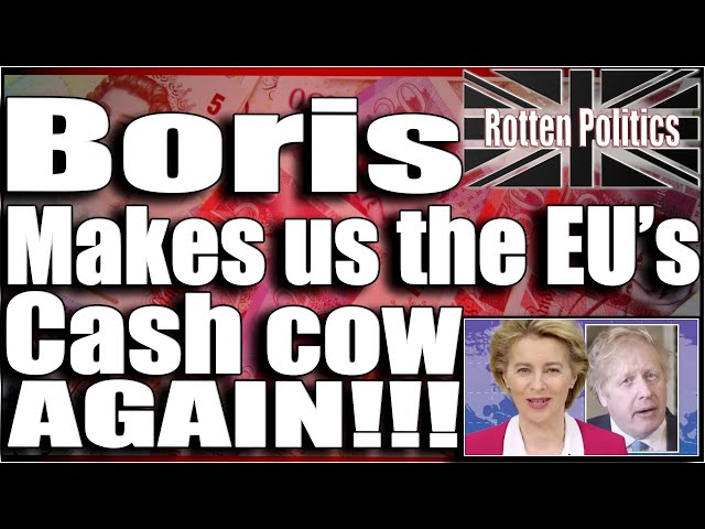 Boris johnson gives more money to the EU!!!
