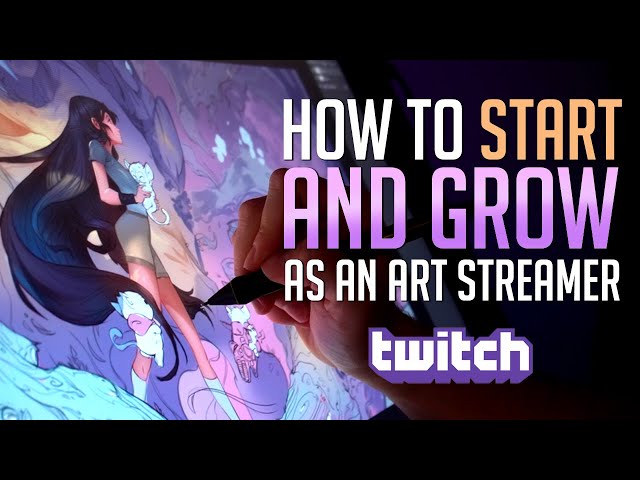 How to Start and Grow as an Art Streamer on Twitch!