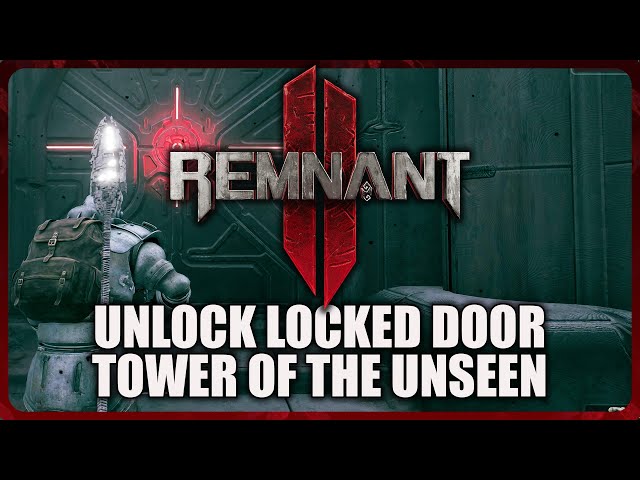 Remnant 2 - How to unlock the Locked Door in Tower of the Unseen