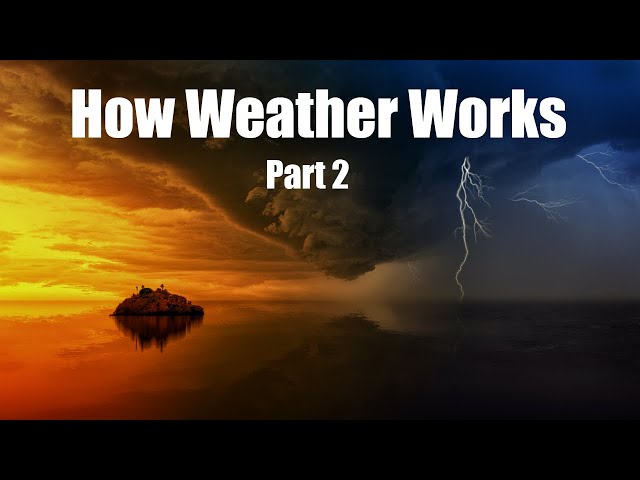 How Weather Works: Part 2