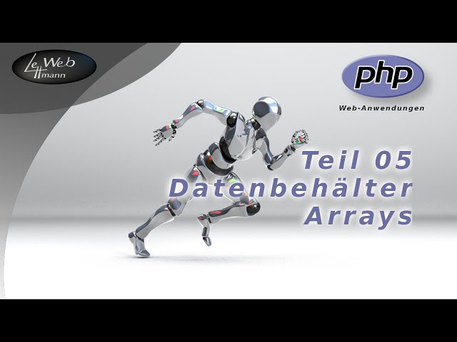 PHP Teil 05 -  Datenbehälter -  Arrays