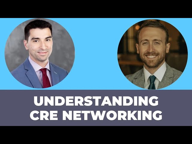 Understanding Commercial Real Estate Networking with Spencer Goldberg
