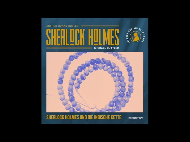 Die neuen Romane: Sherlock Holmes und die indische Kette (Teil 1 von 2) – Thriller Hörbuch