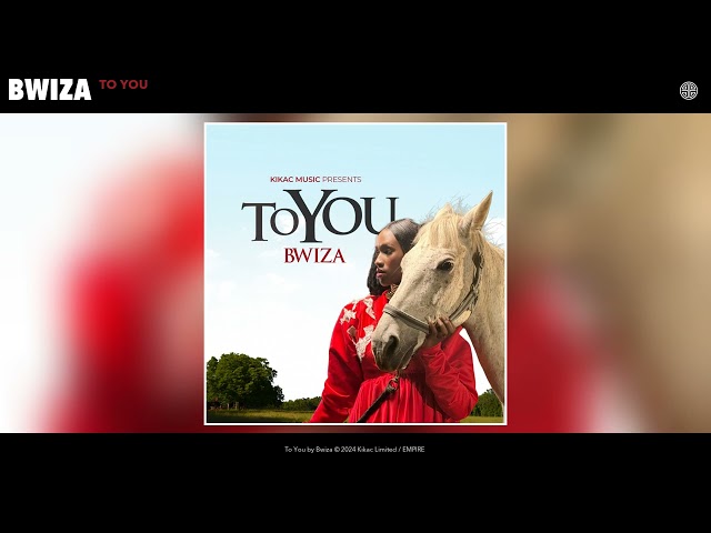 Bwiza - To You (Official Audio)
