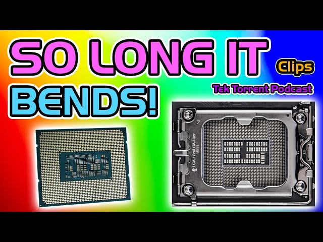 TTP Clips: A fix for bending Intel CPUs
