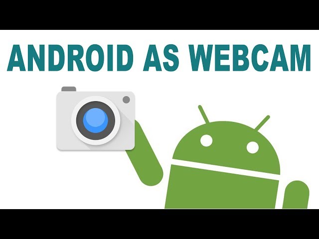 Use Android Phone as Webcam