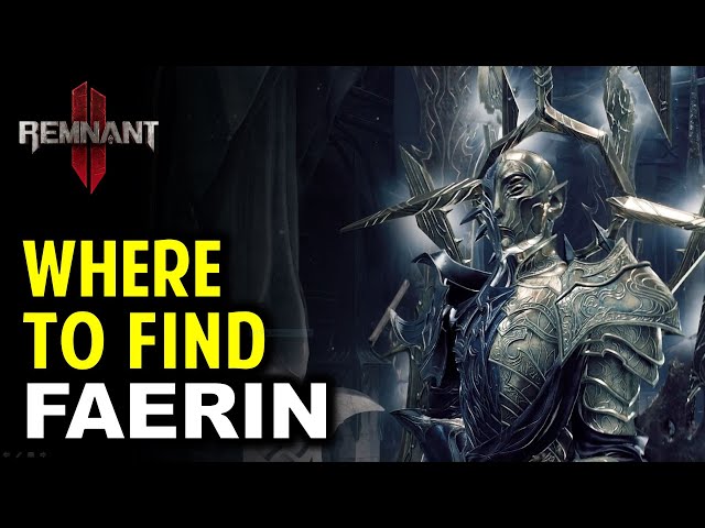 Where to Find Faerin Location | Remnant 2