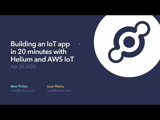 Webinar | Building an IoT App in 20 Minutes with Helium & AWS IoT